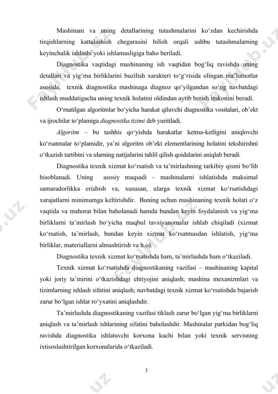 o‘yilgandan so‘ng navbatdagi ishlash muddatigacha uning texnik holatini oldindan aytib berish imkonini beradi. o‘rnatilgan algoritmlar bo‘yicha harakat qiluvchi diagnostika vositalari, ob’ekt va ijrochilar to‘plamiga diagnostika tizimi deb yuritiladi. algoritm – bu tashhis qo‘yishda harakatlar ketmaketligini aniqlovchi ko‘rsatmalar to‘plamidir, ya’ni algoritm ob’ekt elementlarining holatini tekshirishni o‘tkazish tartibini va ularning natijalarini tahlil qilish qoidalarini aniqlab beradi. diagnostika texnik xizmat ko‘rsatish va ta’mirlashning tarkibiy qismi bo‘lib hisoblanadi. uning asosiy maqsadi – mashinalarni ishlatishda maksimal samaradorlikka erishish va, xususan, ularga texnik xizmat ko‘rsatishdagi xarajatlarni minimumga keltirishdir. buning uchun mashinaning texnik holati o‘z vaqtida va mahorat bilan baholanadi hamda bundan keyin foydalanish va yig‘ma birliklarni ta’mirlash bo‘yicha maqbul tavsiyanomalar ishlab chiqiladi (xizmat ko‘rsatish, ta’mirlash, bundan keyin xizmat ko‘rsatmasdan ishlatish, yig‘ma birliklar, materiallarni almashtirish va h.o). diagnostika texnik xizmat ko‘rsatishda ham, ta’mirlashda ham o‘tkaziladi. texnik xizmat ko‘rsatishda diagnostikaning vazifasi – mashinaning kapital yoki joriy ta’mirini o‘tkazishdagi ehtiyojini aniqlash; mashina mexanizmlari va tizimlarning ishlash sifatini aniqlash; navbatdagi …