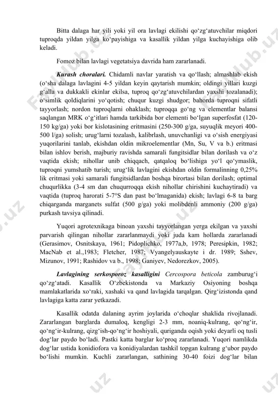 i-oq (fusarium spp.,), qo‘ng‘ir (r. solani), oq (p. debaryanum) mitseliy, yoki qora nuqtalar shaklidagi piknidalar (p. betae) bilan qoplanadi. kasallik katta zarar yetkazadi - ekilgan urug‘ning bir qismi mog‘or bilan qoplanib, chirib ketadi, ungan nihollarning ildizi yemiriladi va nihollar tekis chiqmaydi, juda siyrak bo‘lib qoladi, natijada qayta ekish talab qilinadi, ekin o‘sishdan orqada qoladi, ildizmevalar kech yetiladi va hosili 10-40% gacha pasayadi, ulardagi qand mindori kamayadi. bitta dalaga har yili yoki yil ora lavlagi ekilishi qo‘zg‘atuvchilar miqdori tuproqda yildan yilga ko‘payishiga va kasallik yildan yilga kuchayishiga olib keladi. fomoz bilan lavlagi vegetatsiya davrida ham zararlanadi. kurash choralari. chidamli navlar yaratish va qo‘llash; almashlab ekish (o‘sha dalaga lavlagini 4-5 yildan keyin qaytarish mumkin; oldingi yillari kuzgi g‘alla va dukkakli ekinlar ekilsa, tuproq qo‘zg‘atuvchilardan yaxshi tozalanadi); o‘simlik qoldiqlarini yo‘qotish; chuqur kuzgi shudgor; bahorda tuproqni sifatli tayyorlash; nordon tuproqlarni ohaklash; tuproqqa go‘ng va elementlar balansi saqlangan mrk o‘g‘itlari hamda tarkibida bor elementi bo‘lgan …