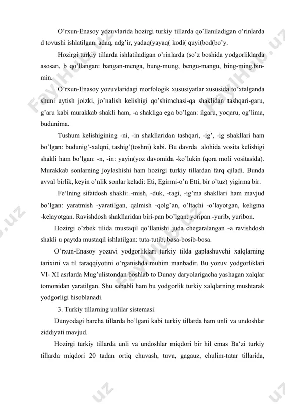lar- a,e,o,o; tor unlilar: ,i,u,u. lablanmagan unlilar-a,e,i,i. lablangan unlilar: o, o, u, u. qadimgi turkiy tilining unli fonemalari munosabatidagi bunday miqdoriy tenglik ularning sistemasini kub shaklida ifodalashga imkon beradi: kubning yuqori qismida tor unlilar, quyi qismida keng unlilar, old qismida old qator unlilar, orqasida orqa qator unlilar, o’ng tomonida lablangan va chap tomonida lablanmagan unlilar berildi. har bir til oilasida bo’lgani kabi turkiy tillarda ham unlilar mosligi mavjud. tovush mosligi deganda bir qarindosh tildagi biron bir tovushga ikkinchi qarindosh tildagi boshqa bir tovushning muntazam holda mos kelishi tushuniladi. masalan o’zbek tilidagi -e tovushiga tatar tilidagi -i tovushi mos keladi: kel-kil, et-it, bet-bit kabi yoki o’zbek tilidagi e tovushiga azarbayjon tilidagi a tovushi mos keladi: men-man, kel-gal, jellik-elli. hozirgi o’zbek, turkiy tillar ichida chuvash tili o’zining fonetikasi jihatidan alohida ajralib taradi. boshqa turkiy tillardagi -a unlisiga ko’pincha chuvash tilida -u unlisi mos keladi: boshqa turkiy tillarda: chuvash tilida: bar-par pur-bor qaz-g’az …