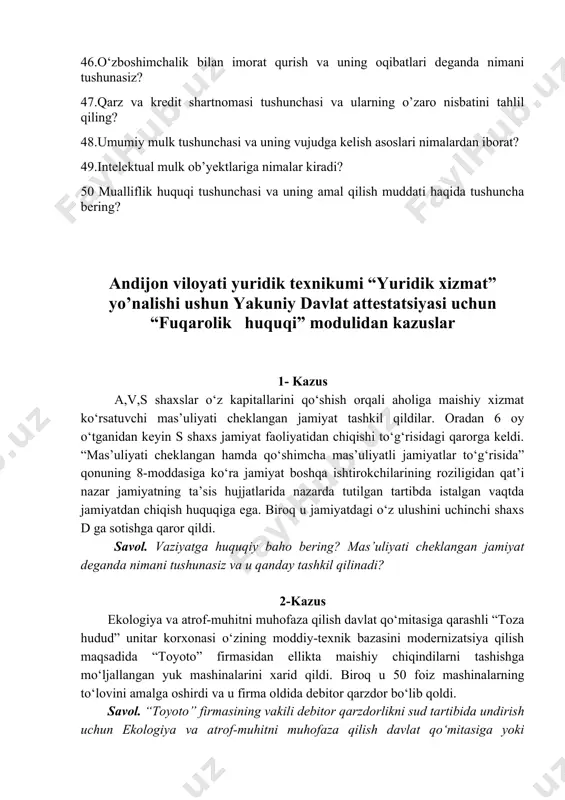 “yuridik xizmat” yo’nalishi ushun yakuniy davlat attestatsiyasi uchun “fuqarolik huquqi” modulidan kazuslar 1- kazus a,v,s shaxslar o‘z kapitallarini qo‘shish orqali aholiga maishiy xizmat ko‘rsatuvchi mas’uliyati cheklangan jamiyat tashkil qildilar. oradan 6 oy o‘tganidan keyin s shaxs jamiyat faoliyatidan chiqishi to‘g‘risidagi qarorga keldi. “mas’uliyati cheklangan hamda qo‘shimcha mas’uliyatli jamiyatlar to‘g‘risida” qonuning 8-moddasiga ko‘ra jamiyat boshqa ishtirokchilarining roziligidan qat’i nazar jamiyatning ta’sis hujjatlarida nazarda tutilgan tartibda istalgan vaqtda jamiyatdan chiqish huquqiga ega. biroq u jamiyatdagi o‘z ulushini uchinchi shaxs d ga sotishga qaror qildi. savol. vaziyatga huquqiy baho bering? mas’uliyati cheklangan jamiyat deganda nimani tushunasiz va u qanday tashkil qilinadi? 2-kazus ekologiya va atrof-muhitni muhofaza qilish davlat qo‘mitasiga qarashli “toza hudud” unitar korxonasi o‘zining moddiy-texnik bazasini modernizatsiya qilish maqsadida “toyoto” firmasidan ellikta maishiy chiqindilarni tashishga mo‘ljallangan yuk mashinalarini xarid qildi. biroq u 50 foiz mashinalarning to‘lovini amalga oshirdi va u firma oldida debitor qarzdor bo‘lib qoldi. savol. “toyoto” firmasining vakili debitor qarzdorlikni …
