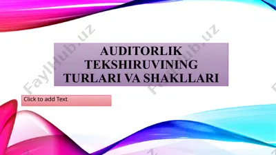 auditorlik tekshiruvining turlari va shakllari — PPTX