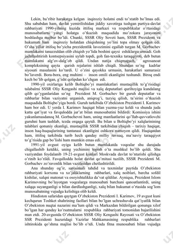 edi. shu ob’yektiv holatni hisobga olib, 1990-yil 24-martda o’zbekiston oliy sovetining birinchi sessiyasi o’zbekiston tarixida birinchi marta prezidentlik lavozimini ta’sis etish to’g’risida qaror qabul qilindi. sessiya yakdillik bilan islom abdug’anievich karimovni o’zbekistonning prezidenti etib saylash to’g’risida qaror qabul qildi o’zbekistonda prezident lavozimining ta’sis etilishi respublikaning siyosiy va iqtisodiy mustaqilligi uchun kurash borasida qo’yilgan dadil kadamlaridan ikkinchisi edi. o’zbekistonning mustaqillika erishishida qo’yilgan navbatdagi muhim qadam 1990-yil 20-iyunda o’zbekiston respublikasi oliy sovetining ikkinchi sessiyasida qo’yildi. sessiyada o’zbekistonning “mustaqillik deklaratsiyasi” qabul qilindi va uning kirish qismida qo’yidagicha yozib qo’yildi: “o’zbekiston sovet sotsialistik respublikasi oliy kengashi o’zbek xalqining davlat qurilishidagi tarixiy tajribasi va tarkib topgan boy an’analari, har bir millatning taqdirini o’zi belgilash huquqini ta’minlashdan iborat oliy maqsad haqi, o’zbekistonning kelajagi uchun tarixiy mas’uliyatni chuqur his etgan holda xalqaro huquq qoidalariga, umumbashariy qadriyatlarga va demokratiya prinsiplariga asoslanib, o’zbekiston sovet sotsialistik respublikasining davlat mustaqilligini e’lon qiladi”. sessiya qabul qilgan bu “mustaqillik deklaratsiyasi” xalqimiz tomonidan katta …