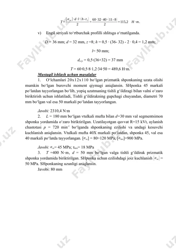 g ezilishi va undagi kesuvchi kuchlanish aniqlansin. vtulkali mufta 40x markali po‘latdan, shponka 45, val esa 40 markali po‘latda tayyorlangan. [] = 80÷120 mpa, []=900 mpa. javobi: = 45 mpa; τkes= 18 mpa 3. t =400 n·m, d = 50 mm bo‘lgan valga tishli g‘ildirak prizmatik shponka yordamida biriktirilgan. shponka uchun ezilishdagi joiz kuchlanish = 50 mpa. shponkaning uzunligi aniqlansin. javobi: 80 mm image1.png image2.png