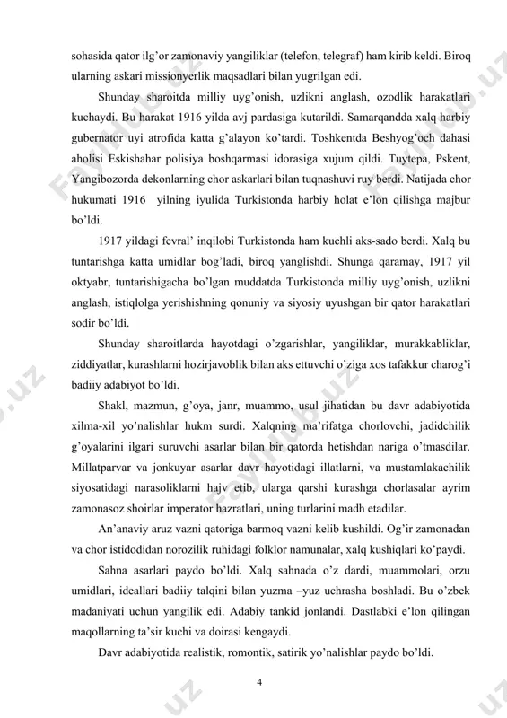 ilik siyosatidagi narasoliklarni hajv etib, ularga qarshi kurashga chorlasalar ayrim zamonasoz shoirlar imperator hazratlari, uning turlarini madh etadilar. an’anaviy aruz vazni qatoriga barmoq vazni kelib kushildi. og’ir zamonadan va chor istidodidan norozilik ruhidagi folklor namunalar, xalq kushiqlari ko’paydi. sahna asarlari paydo bo’ldi. xalq sahnada o’z dardi, muammolari, orzu umidlari, ideallari badiiy talqini bilan yuzma –yuz uchrasha boshladi. bu o’zbek madaniyati uchun yangilik edi. adabiy tankid jonlandi. dastlabki e’lon qilingan maqollarning ta’sir kuchi va doirasi kengaydi. davr adabiyotida realistik, romontik, satirik yo’nalishlar paydo bo’ldi. zamon, tuzim, mustamlaka siyosatidan norozilik kuchaya borib, hayotni o’zgarishiga chorlovchi asarlar ko’zga tashlanadi. inqilobiy (ya’ni mavjudidan boshqa hayotni yaratishga davat etuvchi) adabiyotning tugilishi shu davrga tugri keladi. qilib hurriyat-u erklik taloshin. ko’ring, yurt erlari so’ng bo’ldi badnom, - deydi rusiyadagi xodisalar haqida nozimaxonim 1907 yilda yozgan “bayon et” nomli she’rda. shoirlar ijodida boshqacha hayotni qo’msash ruhi kuchli bo’lgani bilan yangi, ozod, baxtli turmushga qanday qilib yerishish mumkinligi …