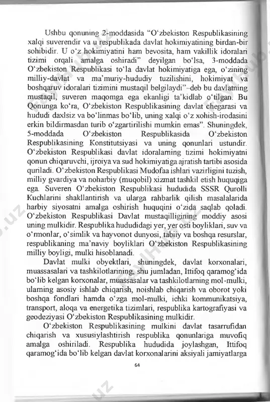 v idoralari tizimini mustaqil belgilaydi”- deb bu davlatning mustaqil, suveren maqomga ega ekanligi ta’kidlab o‘tilgan. bu qonunga ko‘ra, 0 ‘zbekiston respublikasining davlat chegarasi va hududi daxlsiz va boiinmas boiib, uning xalqi o‘z xohish-irodasini erkin bildirmasdan turib o‘zgartirilishi mumkin emas”. shuningdek, 5-moddada 0 ‘zbekiston respublikasida 0 ‘zbekiston respublikasining konstitutsiyasi va uning qonunlari ustundir. 0 ‘zbekiston respublikasi davlat ldoralaming tizimi hokimiyatni qonun chiqaruvchi, ijroiya va sud hokimiyatiga ajratish tartibi asosida quriladi. 0 ‘zbekiston respublikasi mudofaa ishlari vazirligini tuzish, milliy gvardiya va noharbiy (muqobil) xizmat tashkil etish huquqiga ega. suveren 0 ‘zbekiston respublikasi hududida sssr qurolli kuchlarini shakllantirish va ularga rahbarlik qilish masalalarida harbiy siyosatni amalga oshirish huquqini o‘zida saqlab qoladi. 0 ‘zbekiston respublikasi davlat mustaqilligining moddiy asosi uning mulkidir. respublika hududidagi yer, yer osti boyliklari, suv va o‘rmonlar, o‘simlik va hayvonot dunyosi, tabiiy va boshqa resurslar, respublikaning ma’naviy boyliklari 0 ‘zbekiston respublikasining milliy boyligi, mulki hisoblanadi. davlat mulki obyektlari, shuningdek, davlat korxonalari, …