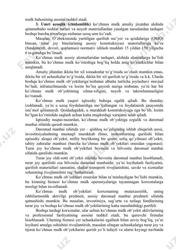 on respublikasi fuqarolik kodeksida korxona – xo’jalik-ishlab chiqaruvchi majmua, ya’ni korxona mulkidan batamom xoiis mulk – bu korxona infratuzilmasining bazaviy komponentidir. ko’chmas mulk ob’yektlari – bu ishbilarmonlik aktivligining, xodimlar va korxona turmush faoliyatining zaxira mokonidir. shuningdek, ko’chmas mulk ob’yektlariga, xususan, qimmatbaho va asosiy vositalarning umummuhim ob’yektlari hamda quyidagi ko’chmas mulk ob’yektlari kiradi, ya’ni har qanday mamlakat uchun hamma vaqt ulkan iqtisodiy va strategik ma’noga ega bo’lgan yer usti va yer osti boyliklari. 2. ko’chmas mulk ob’yektlarining xususiyatlari va alomatlari ko’chmas mulk ob’yektlarining alomatlariga quyidagilar kiradi: 1. statsionar (ko’chmas), qo’zg’almas. ushbu alomat ko’chmas mulk ob’yektining yer usti bilan mustahkam jismoniy bog’liqligini va uni jismoniy buzmasdan yoki ziyon yetkazmasdan bir joydan boshqa joyga ko’chirish mumkin emasligini tavsiflaydi, ya’ni uni keyinchlik ishlatishga layoqatsiz qillb qo’yadi. 2. moddiylik. ko’chmas mulk doimo natural-moddiy va turgan (bor) shakliga funksiyalashadi. ko’chmas mulk ob’yektining jismoniy tavsifiga, masalan, uning shakli va o’lchamlarining ko’rsatkichi, noqulayliklari va xatarlari, o’rab turgan muhiti, …