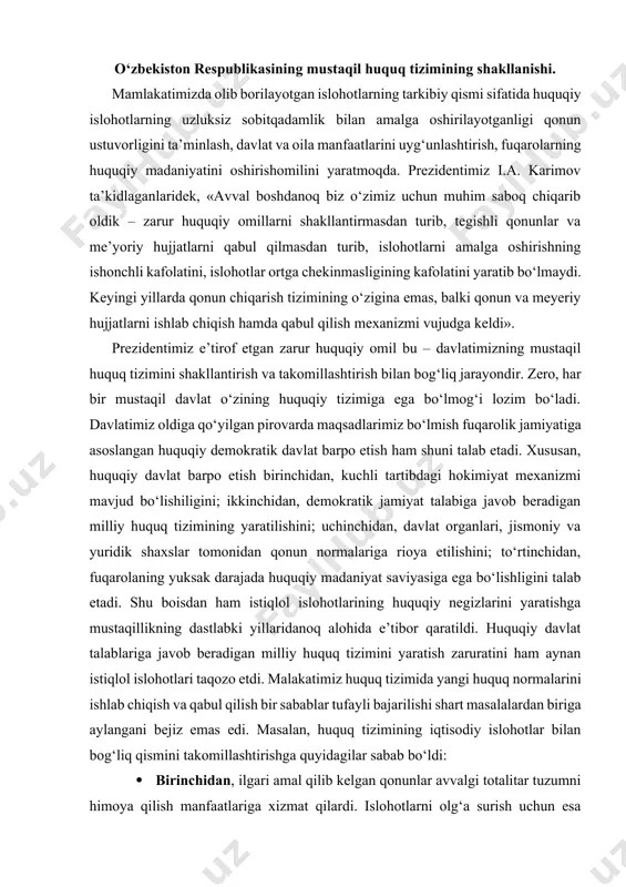 hida e’tibor qaratildi. huquqiy davlat talablariga javob beradigan milliy huquq tizimini yaratish zaruratini ham aynan istiqlol islohotlari taqozo etdi. malakatimiz huquq tizimida yangi huquq normalarini ishlab chiqish va qabul qilish bir sabablar tufayli bajarilishi shart masalalardan biriga aylangani bejiz emas edi. masalan, huquq tizimining iqtisodiy islohotlar bilan bog‘liq qismini takomillashtirishga quyidagilar sabab bo‘ldi: · birinchidan, ilgari amal qilib kelgan qonunlar avvalgi totalitar tuzumni himoya qilish manfaatlariga xizmat qilardi. islohotlarni olg‘a surish uchun esa huquq, qonunchilik tizimi yangi demokratik tuzumga, bozor iqtisodiyoti sharoitlariga va qo‘yilgan vazifalarga muvoviqlashtirilishi darkor edi. · ikkinchidan, ilgari qabul qilingan huquq normalarining ko‘pchiligi umumxalq talablariga batamom moslashtirilmagan bo‘lib, mamlakatimizning o‘ziga xos mintaqaviy xususiyatlarini hisobga olmas edi. · uchinchidan, yangilanish va taraqqiyotda o‘zbekiston tomonidan o‘z yo‘lining tanlanganligi va shu asosda boshqa mamlakat qonun hujjatlaridan foydalanishlikning davlat uchun nomaqbulligi. mustaqillik jamiyatimizda huquqiy uyg‘onish davrini boshlab bergan muqaddas ne’mat ekanligi shubhasiz. «mustaqillik yillarida mamlakatimizda inson huquqlari va erkinligining ustunligidan kelib …
