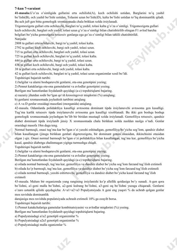 x xromasomada chala birikkan xolda nasldan naslga o’tadi. genlar orasidagi masofa 18m daga teng. normal barmoqli, onasi tug’ma kar bo’lgan o’zi yaxshi eshitadigan, gemofiliya bo’yicha sog’lom, qandsiz diabet bilan kasallangan (jinsga birikkan genlari digeterozigota, bir dominant genini onasidan, ikkinchisini otasidan olgan ) qiz. onasi normal barmoqli bo’lgan o’zi polidaktliya bilan kasallangan, tug’ma kar, gemofiliya bo’yicha kasal, qandsiz diabetga chalinmagan yigitga turmushga chiqdi. topshiriqni bajarish tartibi: 1) belgilar va ularni boshqaruvchi genlarni, ota-ona genotipini yozing; 2) pennet kataklariga ota-ona gametalarini va avlodlar genotipini yozing. berilgan ma’lumotlardan foydalanib quyidagi (a-c) topshiriqlarni bajaring. a) oilada normal barmoqli, tug’ma kar, gemofiliya va dandsiz diabet bo’yicha sog’lom farzand tug’ilish extimoli b) oilada ko’p barmoqli, tug’ma kar, gemofiliya va dandsiz diabet bo’yicha sog’lom farzand tug’ilish extimoli c) oilada normal barmoqli, yaxshi eshirtuvchi, gemofiliya va dandsiz diabet bo’yicha kasal farzand tug’ilish extimoli 43-masala. malum bir organizmda yung rangining irsiylanishi ko’p allellik qoidasiga bo’y sunadi. a-gen qora bo’lishni, …