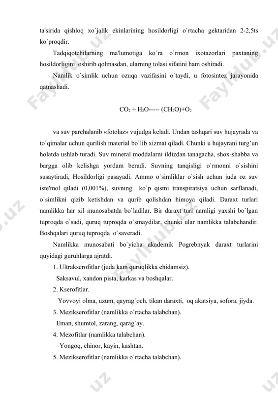 n, kashtan. 5. mеziksеrofitlar (namlikka o`rtacha talabchan). tol, tеraklar. 6. gigrofitlar (juda kam namlikka talabchan). botqoq kiparisi, butasimon qayin, qora olxa. ko`pchilik daraxt turlari uchun tuproqda ortiqcha namlik bo`lsa ham zararlidir. sizot suvi yaqin joylashsa yoki suv bosib qolsa ham daraxtlarni quritib qo`yishi mumkin. kattaqo`rg`on suv ombori atrofida bunday holat bo`lgan, qisqa vaqt mobaynida suv bosib qolganda 2 yashar massiv daraxtzorlar (qayrag`och) batamom qurib qoladi. ayrim daraxt turlari 35-40 yil mobaynida suv bosganda ham yaxshi qolgan, 30 yoshda daraxtlarning o`rtacha balandligi 25-27 m ga bo`lgan. ammo daraxt turlari tuproqning ustki qismini suv bosishiga munosabati yaxshi tadqiqot qilinmagan toshdauning o`rmonchilik va o`rmon mеlioratsiyasi kafеdrasi bu masala bilan 1997 yildan bеri shug`ullanadi. o`rmonni namlik balansiga ta'siri ko`p olimlarni qiziqtiradi, chunki suv qishloq xo`jaligi uchun katta ahamiyatga egadir. o`zbekistonda bu masala bilan profеssor doshanov m.v., xanazarov a. va kochеrga f.k. shug`ullanishgan. hozirgi vaqtda daraxtzorlarning suvni sarflash sxеmasi ishlab chiqilgan. x=y +y +s +s …
