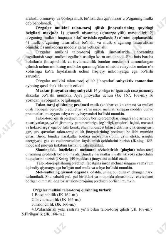nda – boshqaga tegishli bo‘lgan ashyolar, pullar, mulkka egalik huquqini beruvchi – qo‘lga kiritilishi, mulkni qo‘lga kiritish bilan teng bo‘lgan hujjatlar tushuniladi. o‘zgalar mulkini talon-toroj qilish jinoyatlarida mulk davlat, xususiy, aralash, ommaviy va boshqa mulk bo‘lishidan qat’i nazar u o‘zganing mulki deb baholanadi. o‘zgalar mulkini talon-toroj qilish jinoyatlarining quyidagi belgilari mavjud: 1) g‘arazli niyatning (g‘arazgo‘ylik) mavjudligi; 2) o‘zganing mulkini huquqqa xilof ravishda egallash; 3) o‘rnini qoplamaslik; 4) mulk o‘zganing tasarrufida bo‘lishi va mulk o‘zganing tasarrufidan olinishi; 5) mulkdorga moddiy zarar yetkazilishi. o‘zgalar mulkini talon-toroj qilish jinoyatlarida jinoyatning tugallanish vaqti mulkni egallash usuliga ko‘ra aniqlanadi. shu bois barcha holatlarda (bosqinchilik va tovlamachilik bundan mustasno) tamomlangan qilmish uchun mulkning mulkdor qaramog‘idan olinishi va aybdor undan o‘z xohishiga ko‘ra foydalanish uchun haqiqiy imkoniyatga ega bo‘lishi zarurdir. o‘zgalar mulkini talon-toroj qilish jinoyatlari subyektiv tomondan aybning qasd shaklida sodir etiladi. mazkur jinoyatlarning subyekti 14 yoshga to‘lgan aqli raso jismoniy shaxslar bo‘lishi mumkin. ayri jinoyatlar uchun …