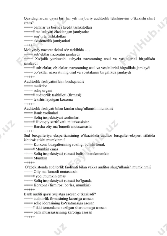 obʻektlar, nazoratning usul va vositalarini birgalikda jamlaydi ==== obʻektlar nazoratining usul va vositalarini birgalikda jamlaydi +++++ auditorlik faoliyatini kim boshqaradi? ==== mulkdor ==== soliq organi ====# auditorlik tashkiloti (firmasi) ==== tekshirilayotgan korxona +++++ auditorlik faoliyati bilan kimlar shugʻullanishi mumkin? ==== bank xodimlari ==== soliq inspektsiyasi xodimlari ====# huquqiy sertifikatli mutaxassislar ==== barcha oliy maʻlumotli mutaxassislar +++++ sud buxgalteriya ekspertizasining oʻtkazishda auditor buxgalter-ekspert sifatida ishtirok etishi mumkinmi? ==== korxona buxgalterining roziligi bulishi kerak ====# mumkin emas ==== soliq inspektsiyasi ruxsati bulishi kerakmumkin ==== mumkin +++++ o’zbekistonda auditorlik faoliyati bilan yakka auditor shugʻullanish mumkinmi? ==== oliy maʻlumotli mutaxassis ====# yoq ,mumkin emas ==== soliq inspektsiyasi ruxsati boʻlganda ==== korxona (firm rozi boʻlsa, mumkin) +++++ bank auditi qaysi xujjatga asosan oʻtkaziladi? ==== auditorlik firmasining karoriga asosan ==== soliq idorasining koʻrsatmasiga asosan ====# ikki tomonlama tuzilgan shartnomaga asosan ==== bank muassasasining karoriga asosan +++++ korxona moliyaviy-xoʻjalik faoliyati auditorlik tekshiruvini oʻtkazishda auditorga qaysi hujjatlar manba …