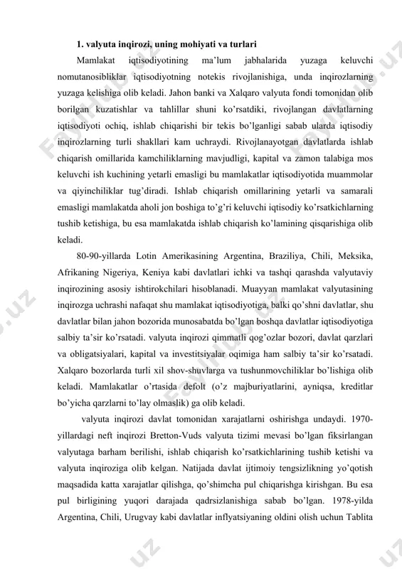 t inqirozi bretton-vuds valyuta tizimi mevasi bo’lgan fiksirlangan valyutaga barham berilishi, ishlab chiqarish ko’rsatkichlarining tushib ketishi va valyuta inqiroziga olib kelgan. natijada davlat ijtimoiy tengsizlikning yo’qotish maqsadida katta xarajatlar qilishga, qo’shimcha pul chiqarishga kirishgan. bu esa pul birligining yuqori darajada qadrsizlanishiga sabab bo’lgan. 1978-yilda argentina, chili, urugvay kabi davlatlar inflyatsiyaning oldini olish uchun tablita nomli yangi valyuta strategiyasi ishlab chiqishgan, ya’ni mamlakat tovarlarining bahosini ichki bozorda juda yuqori belgilash yo’li bilan pul qadrini oshirish rejalashtirilgan, lekin bu reja yuqori samara bermagan va bu 3 davlat savdoni erkinlashtirish, banklar va boshqa moliya institutlari faoliyatiga erkinliklar berish, chetdan boshqa investitsiyalar kirib kelishi uchun eshiklarni ochish yo’li bilan iqtisodiyotni qisman bo’lsa-da, yaxshilashga erishgan. ko’plab davlatlar valyuta inqirozidan valyuta qalqonini qo’llash orqali o’zini himoyalashga, o’z valyutasining barqarorligiga erishishga harakat qilishgan. bu holda markaziy bank juda ko’p miqdorda mahalliy aktivdan ko’ra chet el valyutasiga ega bo’lishi, o’z valyutasining rasmiy kursini belgilashi va shu kurs bo’yicha …