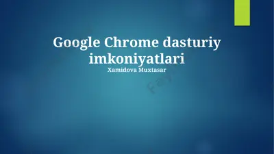 google chrome dasturiy imkoniyatlari — PPTX