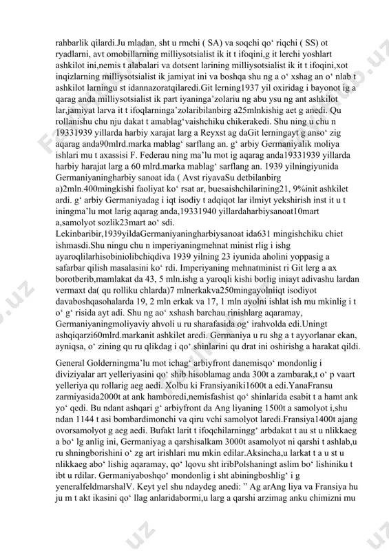 ot larning va u yushmalarning u st idan rahbarlik qilardi.ju mladan, sht u rmchi ( sa) va soqchi qo‘ riqchi ( ss) ot ryadlarni, avt omobillarning milliysotsialist ik it t ifoqini,g it lerchi yoshlart ashkilot ini,nemis t alabalari va dotsent larining milliysotsialist ik it t ifoqini,xot inqizlarning milliysotsialist ik jamiyat ini va boshqa shu ng a o‘ xshag an o‘ nlab t ashkilot larningu st idannazoratqilaredi.git lerning1937 yil oxiridag i bayonot ig a qarag anda milliysotsialist ik part iyaninga’zolariu ng abu ysu ng ant ashkilot lar,jamiyat larva it t ifoqlarninga’zolaribilanbirg a25mlnkishig aet g anedi. qu rollanishu chu nju dakat t amablag‘vaishchiku chikerakedi. shu ning u chu n 19331939 yillarda harbiy xarajat larg a reyxst ag dagit lerningayt g anso‘ zig aqarag anda90mlrd.marka mablag‘ sarflang an. g‘ arbiy germaniyalik moliya ishlari mu t axassisi f. federau ning ma’lu mot ig aqarag anda19331939 yillarda harbiy harajat larg a 60 mlrd.marka mablag‘ sarflang …