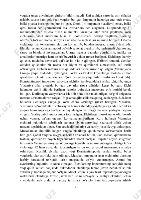 anada oshirib ko‘rsatishga qaratilgan va bu jarayonda davlatning zaif jihatlari har tomonlama yashirilgan. elchilar imperiya chegarasida kutib olingan. elchilardan «ko‘z-quloq» bo‘lish maqsadida ularga kuzatib borish bahonasida 70 maxsus qorovullar biriktirilib, xorijlik elchilar konstantinopolga eng uzoq va noqulay yo‘l orqali olib borilgan va bu yagona yo‘l ekanligiga ishontirilgan. bu usul bilan elchi va ular orqali xorij davlatlari hukmdorlarining kelajakda poytaxtni egallash borasidagi maqsadlarini bekor qilmoqchi bo‘lganlar. yo‘lda elchilar maxsus belgilangan joylarda dam olib, ovqatlanganlar. tunash uchun ham maxsus binolar qurdirilgan. konstantinopolga kelgandan so‘ng ularga saroyda alohida joy ajratilgan, ammo mahalliy aholi bilan muloqotda bo‘lishga ruxsat berilmagan. imperator huzuridagi qabul marosimi elchilarni lol qoldirishi lozim bo‘lgan. x asrda italiya qiroli berengariy tomonidan konstantinopolga elchi bo‘lib kelgan luitprand varvarlarga xos hayratlanish bilan qabul marosimi haqidagi xotiralarini yozib qoldirgan: hukmdor taxti oldida oltin daraxtlar va unda oltin qushlar sayrab turgan. taxt atrofida oltindan yasalgan yoki oltin suvi yuritilgan sherlarning haykali o‘rnatilgan (bu borada sherlarning …