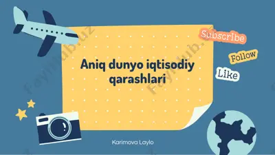aniq dunyo iqtisodiy qarashlari — PPTX