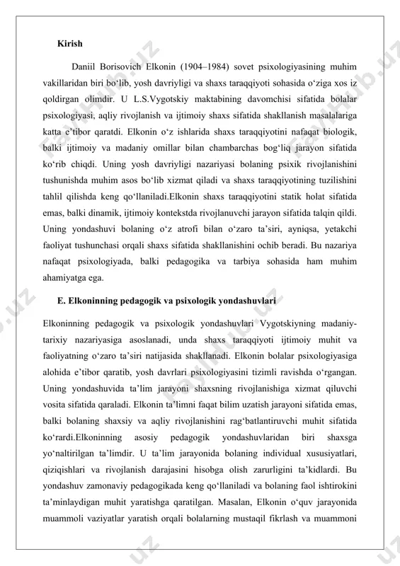 uvlaridan biri shaxsga yo‘naltirilgan ta’limdir. u ta’lim jarayonida bolaning individual xususiyatlari, qiziqishlari va rivojlanish darajasini hisobga olish zarurligini ta’kidlardi. bu yondashuv zamonaviy pedagogikada keng qo‘llaniladi va bolaning faol ishtirokini ta’minlaydigan muhit yaratishga qaratilgan. masalan, elkonin o‘quv jarayonida muammoli vaziyatlar yaratish orqali bolalarning mustaqil fikrlash va muammoni hal qilish qobiliyatlarini rivojlantirishni taklif qilgan. bu yondashuv vygotskiyning “yaqin rivojlanish zonasi” tushunchasiga asoslanadi, ya’ni bola o‘z darajasidan bir oz yuqori bo‘lgan vazifalarni kattalar yoki tengdoshlar yordamida bajarishi mumkin.psixologik nuqtai nazardan, elkonin shaxs taraqqiyotini yosh davrlari orqali tahlil qildi. u har bir yosh davrida muayyan psixik funksiyalarning rivojlanishiga alohida e’tibor berdi. masalan, maktabgacha yoshdagi bolalarda o‘yin faoliyati, maktab yoshida esa o‘quv faoliyati shaxs taraqqiyotining asosiy vositasi sifatida qaraladi. elkonin o‘yin faoliyatini bolaning ijtimoiy munosabatlarni o‘rganishi va o‘zini ifoda etishi uchun muhim deb hisoblardi. bu yondashuv uning o‘yin psixologiyasi bo‘yicha ishlarida yaqqol ko‘rinadi, unda u o‘yinni shaxs taraqqiyotidagi “yetakchi faoliyat” sifatida ta’riflaydi.dalil sifatida, elkoninning tajriba …
