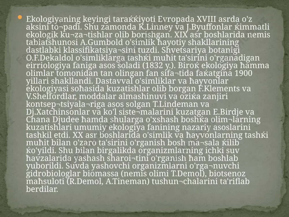 akllandi. uning shakllanishi va rivojlanishiga gidrobiologiya soћa¬sida erishilgan yutuќlar, ќuruќlikda yashaydigan ћayvonlar va o'simlik¬lar ekologiyasiga oid to'plangan ma'lumotlar, ekosistema yoki biogenotse¬noz tushunchalarining ifodalanishi, ekolo¬giyani o'rganishda matematik usullarning keng joriy etilishi va shu kabilar muћim aћamiyat kasb etdi. ћozirgi zamon ekologiyasining xarakterli xususiyati butun bio¬sfe¬rani ќamrab oluvchi jarayonlarni tadќiќ etishdir. olimlar tomo¬nidan odam va biosfera o'rtasidagi o'zaro munosabatlar (tasirlar) sinchiklab o'rganilmoќda. bu soћadagi xalќaro biologik dastur doirasida olib boriladigan ishlar 1964 yilda boshlandi. uning asosiy maќsadi - er sharining turli xil joylardagi ekosistemalarning maћsuldorligini o'rganish. ekolo¬giyaning asosiy vazifalaridan biri, bu odam yaratgan tabiiy va sun'iy sistemalarning tuzilishini ћam funktsional asoslarini miќdoriy usullar yordamida batafsil o'rganishdan iborat. individ¬larning joy¬lashishini populyatsiyaning yoshi, jinsiy va ekologik tizi¬mini o'rganish ћam ekologiyaning vazifasidir. bunda ќishloќ va o'rmon xo'jaligi zarar¬kunandalari, kasallik ќo'zѓatuvchi va tarќatuvchilar po¬pulyatsiyalari soni¬ning o'zgarishiga aloћida e'tibor berilishi lozim. markaziy osiyo va o'zbekiston ekologiya fanini rivojlantirish soћosida bir ќancha olimlar o'z xissasini ќo'shganlar va o'z …