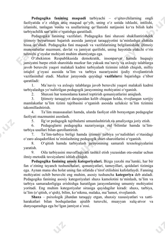 arlariga suyangan holda fidoiy insonni tarbiyalash, o‘qitishning qonun-qoida va tamoyillarining umumiy qonuniyatlariga asoslanadi. pedagogikaning milliy asosi ta’lim-tarbiya muammolarini har bir millatning milliy merosi bilan birga umumbashariy, umuminsoniy qadriyatlar bilan bo‘glangan holda amalga oshirish, har bir millatning o‘ziga xos meros va qadriyatlariga suyangan holda tarbiyashunoslik masalalarini milliy asosda yosh avlodga yetkazish mazmuni, shakli, usul, metod va tamoyillarini milliylashtirishdir. pedagogika fanidan berilgan bilim va malakalar maktab hayoti bilan bog‘langan holda nazariy bilimni amaliyotda qo‘llab o‘z oldiga qo‘yilgan maqsadga erishishdir. pedagogika fanining maqsadi tarbiyachi – o‘qituvchilarning ongli faoliyatida o‘z oldiga aniq maqsad qo‘yib, uning o‘z ustida ishlashi, intilishi, izlanishi, tanlagan vosita va usullarining qo‘llanishi natijasini ko‘ra bilish kabi tarbiyachilik san’atini o‘rgatishga qaratiladi. pedаgоgikа fаnining vаzifаlаri. pedаgоgikа fаni shахsni shаkllаntirishdek ijtimоiy buyurtmаni bаjаrish аsоsidа jаmiyat tаrаqqiyotini tа’minlаshgа аlоhidа hissа qo‘shаdi. pedаgоgikа fаni mаqsаdi vа vаzifаlаrining belgilаnishidа ijtimоiy munоsаbаtlаr mаzmuni, dаvlаt vа jаmiyat qurilishi, uning hаyotidа etаkchi o‘rin tutuvchi g‘оyalаr mоhiyati muhim аhаmiyatgа egа. o‘zbekistоn …