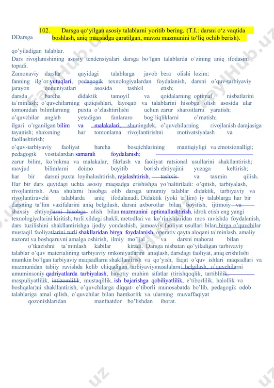rida oʻquvchilarga uy vazifasi berilishi yoki berilmasligi, uning miqdori singari jiqatlar oʻquv muassasalarining nizomlarida aks ettiriladi. 101. darsning tuzilishini yoritib bering. (t.i.: tashkiliy qism, asosiy qism, mustahkamlash, uyga vazifa berish). dars, uning turlari va tuzilishi mavzusini o'rganish bo'yicha quyidagilar asosiy vazifa sifatida belgilandi [9]. 1. ya. a. komenskiyning ta'limni tashkil qilishdagi qarashlari. uning dunyoqarashidagi ayrim xususiyatlar uyg'onish davri madaniyatining ta'siri ostida vujudga kelish faoliyatini o'rganish. 2.hozirgi kundagi ta'lim jarayonida qo'llanilayotgan sinf - dars tizimi. o'quvchilarning mashg'ulot jarayonida o'rganilayotgan fan asoslarini chuqur egallashlari, uning idrok etish qobiliyatlari va ma'naviy - axloqiy sifatlarini tarbiyalashdagi vazifalarini o'rganish. 3.komil shaxsni rivojlantirishda darsning ahamiyati va yangilanayotgan pedagogik tafakkur talablariga ko'ra zamonaviy dars xususiyatlarini o'rganish. 4.zamonaviy didaktik talablar asosida tashkil qilingan , yevropaliklarning mustamlakalar uchun kurashi mavzusi bo'yicha darsning texnologik xaritasini ishlab chiqish. hozirgi kunda respublikamizda ta'limning oldiga qo'yilgan talab va ehtiyojlardan kelib chiqqan holda maktab ta'limini tashkil etishning, dars turlarining yangidan - yangi shakllari yaratilmoqda. …