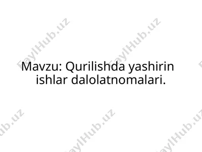 qurilishda yashirin ishlar dalolatnomalari — PPTX