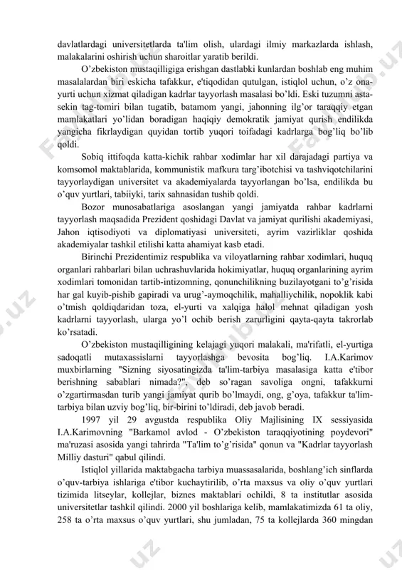ridan holiligi. 1993 yil respublikamiz prezidenti tomonidan "o’zbekistonda o’quvchi-yoshlarni rag’batlantirish choralari to’g’risida"gi farmoniga binoan talaba va aspirantlar uchun maxsus stipendiyalar belgilandi. ular uchun rivojlangan davlatlardagi universitetlarda ta'lim olish, ulardagi ilmiy markazlarda ishlash, malakalarini oshirish uchun sharoitlar yaratib berildi. o’zbekiston mustaqilligiga erishgan dastlabki kunlardan boshlab eng muhim masalalardan biri eskicha tafakkur, e'tiqodidan qutulgan, istiqlol uchun, o’z ona-yurti uchun xizmat qiladigan kadrlar tayyorlash masalasi bo’ldi. eski tuzumni asta-sekin tag-tomiri bilan tugatib, batamom yangi, jahonning ilg’or taraqqiy etgan mamlakatlari yo’lidan boradigan haqiqiy demokratik jamiyat qurish endilikda yangicha fikrlaydigan quyidan tortib yuqori toifadagi kadrlarga bog’liq bo’lib qoldi. sobiq ittifoqda katta-kichik rahbar xodimlar har xil darajadagi partiya va komsomol maktablarida, kommunistik mafkura targ’ibotchisi va tashviqotchilarini tayyorlaydigan universitet va akademiyalarda tayyorlangan bo’lsa, endilikda bu o’quv yurtlari, tabiiyki, tarix sahnasidan tushib qoldi. bozor munosabatlariga asoslangan yangi jamiyatda rahbar kadrlarni tayyorlash maqsadida prezident qoshidagi davlat va jamiyat qurilishi akademiyasi, jahon iqtisodiyoti va diplomatiyasi universiteti, ayrim vazirliklar qoshida akademiyalar …