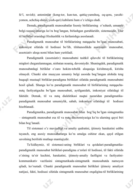 matik munosabat birliklari-paradigma a‘zolari til hodisasi, til fakti sifatida o’zining ta‘sir kuchini, harakatini, ijtimoiy-amaliy faolligini va faoliyatini-kommunikativ vazifasini sintagmatikada-sintagmatik munosabatda namoyon qiladi, ko’rsatadi. chunki paradigmatik munosabat birliklari ijtimoiy amaliyot natijasi, fakti, hodisasi sifatida sintagmatik munosabat orqaligina-til birliklarining valentlik munosabatiga kirishuvi-semantik-sintaktik bog’lanishiga ko’ra amalga oshadi. demak, sintagmatika, sintagmatik munosabat nutq bilan, nutq jarayoni bilan bog’lanadi, nutq hodisasi, nutq fakti hisoblanadi. chunki nutq, nutq faoliyati kommunikativ faoliyatdir, fikr almashish jarayonidir, til sistemasining, paradigmatik munosabat birliklarining jamiyatdagi faolligidir, harakatidir. nutq hodisasi, nutq fakti bo’lgan sintagmatika, sintagmatik munosabat tushunchalari o’ziga xos xususiyatlari, muayyan “shaxsiy” jihatlari bilan ajralib turadi. aniqrog’i, sintagmatika til sistemasi birliklarining nutq faoliyatida muayyan tartibda, ketma-ketlikda joylashishi, o’zaro mantiqiy munosabatga kirishishidir. ma‘lum bo’ldiki, til sistemasi birliklarining faollashishi, nutqning aniq birligiga aylanishi sintagmatika, sintagmatik munosabat tufayli yuz beradi. bundan mantiqiy ravishda paradigmatikaning sintagmatika bilan bog’liqligi kelib chiqadi. aytish mumkinki, sintagmatika paradigmatikaning mavjudlik va namoyon bo’lish shaklidir. sintagmatika til birliklarining nutq jarayonida o’zaro bog’langan …