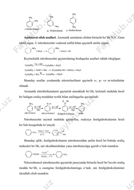 lga oshadigan reaksiyalari. azobirikish reaksiyasi, azobo‘yoqlar aromatik yadrosining vodorod atomi o‘rnida nh2 guruhi tutgan birikmalar aromatik aminlar deb ataladi. eeng sodda aromatik aminga agar aromatik amin molekulasida azot atomi bitta aromatik halqaga bog‘langan bo‘lsa birlamchi, ikkita aromatik halqaga bog‘langan bo‘lsa ikkilamchi, uchta aromatik halqaga bog‘langan bo‘lsa uchlamchi aromatik amin deb ataladi: aromatik yadroda bir nechta aminoguruh bo‘lishi ham mumkin: aminlarni olish usullari. aromatik aminlarni olishni birinchi bo‘lib n.n. zinin taklif etgan. u nitrobenzolni vodorod sulfid bilan qaytarib anilin olgan: keyinchalik nitrobenzolni qaytarishning boshqacha usullari ishlab chiqilgan: shunday usullar yordamida nitrotoluollarni qaytarib o-, p- va m-toluidinlar olinadi. aromatik nitrobirikmalarni qaytarish murakkab bo‘lib, kislotali muhitda hosil bo‘ladigan oraliq moddalar tezlik bilan anilingacha qaytariladi: nitrobenzolni neytral muhitda qaytarilsa, reaksiya fenilgidroksilamin hosil bo‘lish bosqichida to‘xtaydi: shunday qilib, fenilgidroksilamin nitrobenzoldan anilin hosil bo‘lishida oraliq mahsulot bo‘lib, uni oksidlanishidan yana nitrobenzolga qaytib o‘tish mumkin: nitrozobenzol nitrobenzolni qaytarish jarayonida birinchi hosil bo‘luvchi oraliq modda bo‘lib, u osongina …