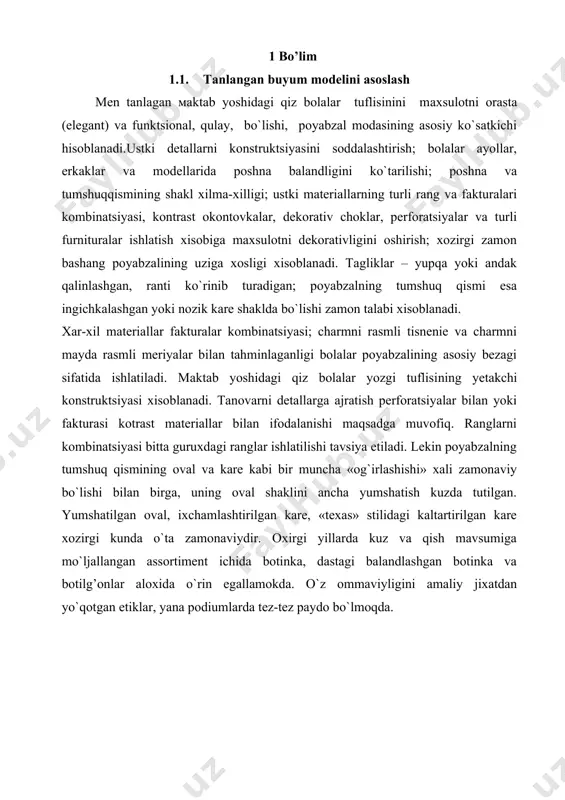 маktab yoshidagi qiz bolalar tuflisinini maxsulotni orasta (elegant) va funktsional, qulay, bo`lishi, poyabzal modasining asosiy ko`satkichi hisoblanadi.ustki detallarni konstruktsiyasini soddalashtirish; bolalar ayollar, erkaklar va modellarida poshna balandligini ko`tarilishi; poshna va tumshuqqismining shakl xilma-xilligi; ustki materiallarning turli rang va fakturalari kombinatsiyasi, kontrast okontovkalar, dekorativ choklar, perforatsiyalar va turli furnituralar ishlatish xisobiga maxsulotni dekorativligini oshirish; xozirgi zamon bashang poyabzalining uziga xosligi xisoblanadi. tagliklar – yupqa yoki andak qalinlashgan, ranti ko`rinib turadigan; poyabzalning tumshuq qismi esa ingichkalashgan yoki nozik kare shaklda bo`lishi zamon talabi xisoblanadi. xar-xil materiallar fakturalar kombinatsiyasi; charmni rasmli tisnenie va charmni mayda rasmli meriyalar bilan tahminlaganligi bolalar poyabzalining asosiy bezagi sifatida ishlatiladi. mаktab yoshidagi qiz bolalar yozgi tuflisining yetakchi konstruktsiyasi xisoblanadi. tanovarni detallarga ajratish perforatsiyalar bilan yoki fakturasi kotrast materiallar bilan ifodalanishi maqsadga muvofiq. ranglarni kombinatsiyasi bitta guruxdagi ranglar ishlatilishi tavsiya etiladi. lekin poyabzalning tumshuq qismining oval va kare kabi bir muncha «og`irlashishi» xali zamonaviy bo`lishi bilan birga, uning oval …