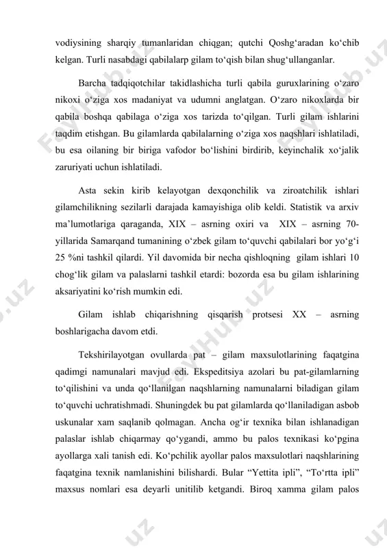 ravot, kо‘rpasat, qayli, yoyishla) gilam ishlarining turlari. samarqand tumanining о‘zbek guruxlari turli gilam ishlari patli va patsiz (palos) gilamlar tо‘qishgan. patli paxmoq maxsulotlar texnik ma’lumotiga va badiiy qiyofasiga qarab ikki guruxga bо‘linadi: uzun patli va kalta patli gilamlar. uzun patli gilamlar- tо‘shaladigan gilamlar bо‘lib, ular katta о‘lchamda bо‘lgan: julxirs, julvarak. kalta patli gilamlar esa yetarlicha xilma – xil bо‘lgan. ularga tо‘shaladigan mayda gilamlar , paloslar va boshqa mayda xо‘jalik buyumlari kirgan. kalta patli gilam ishlarining bajarilish texnikasi о‘zbek axolisi о‘rtasida patli gilamga qaraganda keng tarqalgan. tо‘shaluvchi gilamlar xar doim katta о‘lchamda tо‘qilgan, uzunligi 2,0 – 2,5 m, eniga 1,2 – 1,4 m. ularni asosan xо‘jalik extiyoji uchun tо‘qishgan. avvaliga bu gilam ishlariga faqatgina shaxar axolisi etibor bergan, keyinchalik о‘rta osiyoning boshqa viloyatlari va qо‘shni mamlakatlardan xam samarqand gilam bozoriga qiziqish kuchaygan. maxsus gilamlar tayyorlangan – ibodat qilinadigan, eshiklar ichki tarafiga ilinadigan, eshik tepasiga ilinadigan. kata xonalarning etagigacha tо‘shaladigan, о‘rindiqlar uchun, …