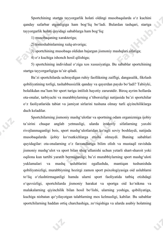 larda jismoniy harakat va sportga oid ko‘nikma va malakalarning qiyinchilik bilan hosil bo‘lishi, ularning yoshiga, qobiliyatiga, kuchiga nisbatan qo‘yilayotgan talablarning mos kelmasligi, kabilar. bu sabablar sportchilarning haddan ortiq charchashiga, zo‘riqishiga va ularda asabiy holatning paydo bo‘lishiga olib keladi, ularning sport mashg‘ulotlariga bo‘lgan qiziqishlarini pasaytirib yuboradi. hozirgi davrda ba’zi sportchilarning o‘zlari tanlagan jismoniy faoliyat va sport sohalarini to‘liq yaxshi o‘zlashtira olmasliklari sabablarini o‘rganish sport psixologiyasi fanining eng muhim muammolaridan biri bo‘lib kelmoqda. bu fan ba’zi sportchilardagi jismoniy va psixologik jihatdan tayyorgarlikning talab darajasida emasligining quyidagi sabablari mavjud ekanligini aniqladi: 1) otaonaning ichkilikka berilishi oqibati-da sportchi aqlining pastligi, jismoniy jihatdan zaifligi; 2) yoshlikdan bola tarbiyasiga alohida e’tibor berilmaganligi yoki ruhiy asab kasalligiga chalinganligi; 3) sportchining o‘zi tanlagan sport turi bilan doimiy shug‘ullanishida uchraydigan qiyinchiliklar oldidagi irodasizligi-bu salbiy holatlar natijasida sportchi jismoniy chiniqishda va bilim olishda nochor ahvolga tushib qoladi. ruhiy zaiflikdan qiynalayotgan, o‘zi bilan o‘zi ovora bo‘lib, bunday ahvolga tushib qolgan sportchilar …