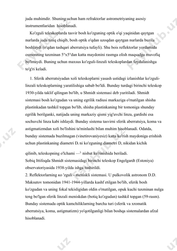 s reflektorlar yordamida osmonning taxminan 5°x5°dan katta maydonini rasmga olish maqsadga muvofiq bo'lmaydi. buning uchun maxsus ko'zguli-linzali teleskoplardan foydalanishga to'g'ri keladi. 1. sferik aberratsiyadan xoli teleskoplarni yasash ustidagi izlanishlar ko'zguli-linzali teleskoplarning yaratilishiga sabab bo'ldi. bunday turdagi birinchi teleskop 1930-yilda taklif qilingan bo'lib, u shmidt sistemasi deb yuritiladi. shmidt sistemasi bosh ko'zgudan va uning egrilik radiusi markaziga o'rnatilgan shisha plastinkadan tashkil topgan bo'lib, shisha plastinkaning bir tomoniga shunday egrilik berilganki, natijada uning markaziy qismi yig'uvchi linza, gardishi esa sochuvchi linza kabi ishlaydi. bunday sistema tasvirni sferik aberratsiya, koma va astigmatizmdan xoli bo'lishini ta'minlashi bilan muhim hisoblanadi. odatda, bunday sistemada buzilmagan (vinetirovaniyesiz) katta ko'rish maydoniga erishish uchun plastinkaning diametri dt ni ko'zguning diametri d, nikidan kichik qilinib, teleskopning o'lchami —l nisbat ko'rinishida beriladi. sobiq ittifoqda shmidt sistemasidagi birinchi teleskop engelgardt (estoniya) observatoriyasida 1938-yilda ishga tushirildi. 2. reflektorlarning ко 'zguli - meniskli sistemasi. u pulkovolik astronom d.d. maksutov tomonidan 1941-1944-yillarda kashf etilgan bo'lib, …