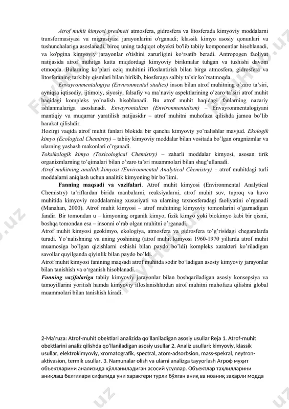 lib bormoqda. daryo va ko‘llarning, yer osti ichimlik suvlarining sifati buzilib, iste’mol qilishga yaroqsiz bo‘lib qolmoqda; har yili millionlab gektar o‘rmonlar odamlar tomonidan qirqilmoqda. markaziy osiyo mintaqasida qurilgan irrigatsiya inshootlari ta’sirida orol halokat yoqasiga kelib qoldi, yerning sho‘rlanishi sababli ming-minglab gektarlab unumdor yerlar ekishga yaroqsiz bo‘lib qolgan. yirik sanoat korxonalaridan va avtotransport vositalaridan chiqqan chiqindilar, zaharli moddalar atrof muhitni ifloslantirib, mintaqada odamlarning yashashini qiyinlashtirib qo’ydi. sodir qilingan ekologik ahvolning asosiy sababi kishilarning hali tabiat qonunlari chuqur bilmaganligi oqibatidir. shuning uchun hozirda tabiat qonunlarini bilish, ekologik bilimlar va tarbiyani oshirishga qaratilgan tadbirlar olib borilmoqda. atrof muhit kimyosi fanining kelib chiqish tarixi. atrof muhit haqidagi fan (environmental science) – insonni o‛rab olgan muhitni, uning tirik va jonsiz komponentlar va ularning o‛zaro ta’sirini o‛rganadi. uning nazariya asosi inson ekologiyasi hisoblanadi. bunga eng yaqin atama bo‛lib atrof muhitni muhofaza qilish hisoblanadi. bu yo‛nalishni tabiatni muhofaza qilish bilan chalkashtirmaslik kerak. agar atrof muhitni muhofaza qilish …
