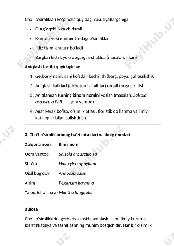 k turining aniq ilmiy nomini yozish — botanika fanida birlik va aniqlikni ta’minlaydi. ayniqsa cho‘l zonasidagi o‘simliklar ekologik moslashuvchanliklari va bioxilma-xilligini tahlil qilishda bu usul katta ahamiyatga ega. foydalanilgan adabiyotlar 1. karimov a.k. – botanika va geobotanika asoslari, toshkent, 2020 2. qodirov sh.t. – o‘simliklar morfologiyasi, toshkent, 2018 3. gubanov i.a. – atlas opredelitel rasteniy sredney azii, moskva, 1981 4. www.plantsoftheworldonline.org — (kew gardens ma’lumotlar bazasi) referat 13 - mavzu: cho‘l o‘simliklarini gerbariydan a niqlash va ilmiy nomini yozish kirish o‘zbekiston hududining katta qismini cho‘l zonasi egallagan bo‘lib, bu yerda turli ekologik sharoitlarga moslashgan o‘simliklar yashaydi. cho‘l o‘simliklarini o‘rganish, ularni turl arga ajratish va ilmiy jihatdan to‘g‘ri aniqlash uchun gerbariy namunalaridan foydalanish muhim ahamiyatga ega. gerbariy — bu o‘simliklarning quritilgan, presslab saqlangan namunalaridan tashkil topgan ilmiy kollektsiya bo‘lib, u o‘simlikni identifikatsiya qilishning asosiy vositalaridan biridir. asosiy qism 1. gerbariy nima va uning vazifasi gerbariy — bu o‘simliklarni ilmiy jihatdan o‘rganish, …