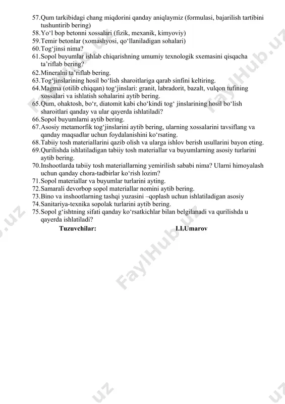 likat g’isht silikat beton (qo‘llanilish sohalari, material turlari) 37. gips va gips-beton materiallar (turlari, qo‘llanilish sohalari) 38. asbest-sement (tayyorlanishi, ishlatilish sohalari) 39. magnezial bog'lovchilar (to‘ldiruvchi materiallar, ishlatilish sohalari) 40. ksilolit qurilish materiali haqida ma’lumot bering (xamashyosi, qo‘llanilish sohasi) 41. qurilish materiallari xossalariga ko‘ra qanday turlarini bilasiz: (maxsus xossasi bo‘yicha turlari) 42. sopol buyumlarni ishlab chiqarish usullari va xossalari (yarim quruq usulda, plastik usulda, shliker usulda) 43. fibrolit (ishlatiladigan sohalari, xomashyosi , xossalari) 44. portlandsement (xom ashyosi, ishlab chiqarish usullari, jarayoni.) 45. sopol materiallar tayyorlash uchun xom ashyo sifatida qanday materiallar ishlatiladi? 46. vertikal tipdagi shlam xovuz (sxemasi, qo‘llaniladigan sohasi) 47. gorizontal tipdagi shlam xovuz (sxemasi, qo‘llaniladigan sohasi) 48. oq portlandsеmеnt (xom ashyosi, ishlab chiqarish usullari) 49. sopol materiallar va buyumlar nimadan iborat? 50. rangli portlandsеmеntlar (xom ashyosi, ishlab chiqarish usullari) 51. sopol qurilmasi jihatidan mo‘ljallanishi bo‘yicha( bino tomlar uchun, kislotaga chidamliligi bo‘yicha, yo‘l qurilishi bo‘yicha) 52. putsolan portlandsеmеnt (xom ashyosi, …