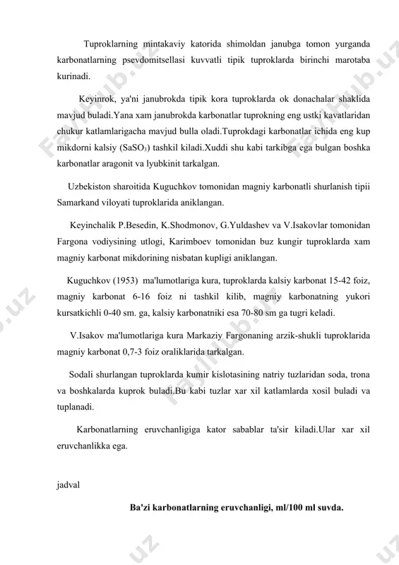 da karbonatlarning mavjud bulishi, uning ya'ni tuprokning kator xususiyatlariga: govakligiga, zichligiga, gumusning fraksion tarkibiga va boshkalarga ta'sir kiladi. karbonatlarning tuprok unumdorligiga ta'siri bir xil emas.ma'lum mikdordagi ayrim karbonatlar tuprok strukturasiga, buferligiga ijobiy ta'sir kiladi.tuprok reaksiyasini boshkaradi va neytral, kuchsiz ishkoriy xolda ushlab turadi. karbonatlarning kupligi tuprok fizik xususiyatlariga salbiy ta'sir kiladi.jumladan, tuprok massasini sementlashtiradi, uz navbatida tuprokka ishlov berish kiyinlashadi.soda tuprokka xamma vakt salbiy ta'sir kiladi.masalan: tuprok unumdorligi undagi soda mikdori 0,05-0,1% bulishi bilan keskin kamayib boradi.bunga sabablardan biri soda tuprok massasini peptizatsiyaga uchratsa, yana biri usimlikka zaxar tarikasida ta'sir kiladi.natijada tuprok strukturasi buziladi, suv utkazuvchanligi kamayadi, usimlik esa xalok bulishi mumkin. sodaning tuprokka bunday keskin ta'sir kilish sabablaridan biri uning eruvchanligini yukori darajada ekanligi.ishkoriy xususiyatlari kuchli namoyon bulishligi, natriy bilan tuprok singdirish kompleksi orasidagi bogni kuchsiz, ya'ni mustaxkam emasligi xisoblanadi.odatda sodali tuproklar rn-i 10 va undan yukori buladi. tuprok tarkibidagi sodaning paydo bulishi, xosil bulishi tugrisida yagona universal goya …