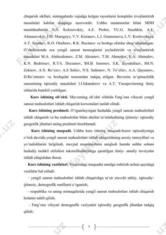 zifalari. yuqoridagi maqsadni amalga oshirish uchun quyidagi vazifalar hal etiladi: - yengil sanoat mahsulotlari ishlab chiqarishga ta‘sir etuvchi tabiiy, iqtisodiy- ijtimoiy, demografik omillarni o’rganish; - respublika va uning mintaqalarida yengil sanoat mahsulotlari ishlab chiqarish holatini tahlil qilish; - farg’ona viloyati demografik vaziyatini iqtisodiy geografik jihatdan tadqiq qilish; - mintaqa sanoat tarmoqlarining shakllanishi va rivojlanishi, tarkibiy va hududiy jihatlarini aniqlash; - viloyatda yengil sanoat mahsulotlari ishlab chiqarishni ichki va hududiy tarkibiga tegishli muammolarni asoslash; - farg’ona viloyatida yengil sanoat mahsulotlari ishlab chiqarishning rivojlanishiga oid istiqbol rejalar tahlili asosida sohani yanada rivojlantirish va hududiy tashkil etilishi bo’yicha tavsiyalar ishlab chiqish. kurs ishining nazariy va uslubiy asoslari. o’zbekiston respublikasi birinchi prezidenti i.a.karimov, prezidentimiz sh.mirziyoyevning asarlari, farmon va qonunlari iqtisodiy va ijtimoiy geografiya hamda mintaqaviy iqtisodiyot bo’yicha xorijiy va mamlakatimiz olimlarining asarlarida bayon qilingan ta‘limotlar, ilmiy konsepsiyalar, shuningdek, o’zbekiston respublikasi oliy majlisining qonunlari, hukumatning me‘yoriy-huquqiy hujjatlari tadqiqotning metodologik asosi bo’lib xizmat qildi. ushbu kurs …