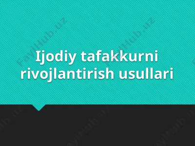 ijodiy tafakkurni rivojlantirish usullari — PPTX