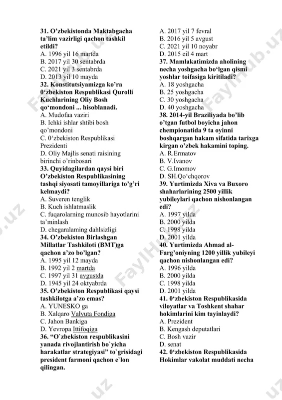 6 martda b. 2017 yil 30 sentabrda c. 2021 yil 3 sentabrda d. 2013 yil 10 mayda 32. konstitutsiyamizga ko’ra 0‘zbekiston respublikasi qurolli kuchlarining oliy bosh qo‘mondoni ... hisoblanadi. a. mudofaa vaziri b. ichki ishlar shtibi bosh qo’mondoni c. 0‘zbekiston respublikasi prezidenti d. oliy majlis senati raisining birinchi o’rinbosari 33. quyidagilardan qaysi biri o’zbekiston respublikasining tashqi siyosati tamoyillariga to’g’ri kelmaydi? a. suveren tenglik b. kuch ishlatmaslik c. fuqarolarning munosib hayotlarini ta’minlash d. chegaralaming dahlsizligi 34. o’zbekiston birlashgan millatlar tashkiloti (bmt)ga qachon a’zo bo’lgan? a. 1995 yil 12 mayda b. 1992 yil 2 martda c. 1997 yil 31 avgustda d. 1945 yil 24 oktyabrda 35. o’zbekiston respublikasi qaysi tashkilotga a’zo emas? a. yunesko ga b. xalqaro valyuta fondiga c. jahon bankiga d. yevropa ittifoqiga 36. “o`zbekiston respublikasini yanada rivojlantirish bo`yicha harakatlar strategiyasi” to`grisidagi president farmoni qachon e`lon qilingan. a. 2017 yil 7 fevral b. 2016 yil 5 avgust c. 2021 yil …