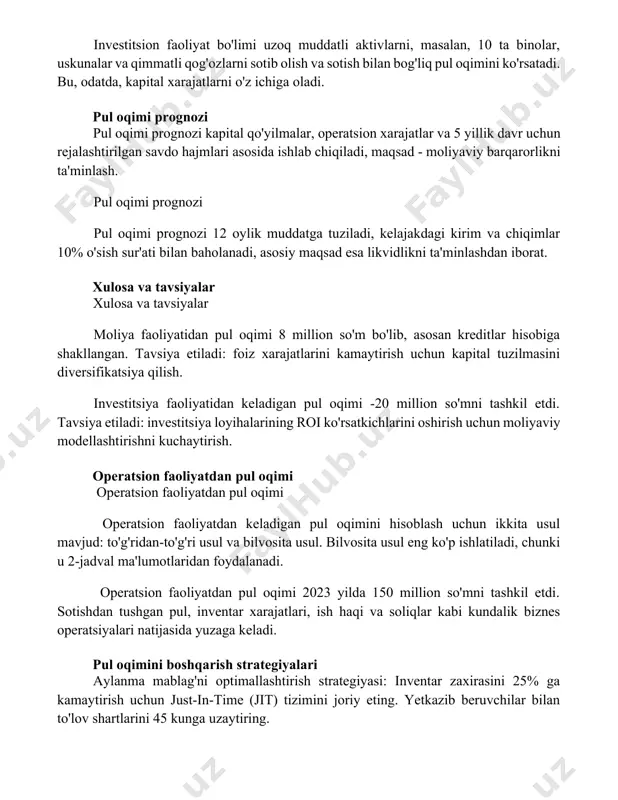 qimi prognozi pul oqimi prognozi 12 oylik muddatga tuziladi, kelajakdagi kirim va chiqimlar 10% o'sish sur'ati bilan baholanadi, asosiy maqsad esa likvidlikni ta'minlashdan iborat. xulosa va tavsiyalar xulosa va tavsiyalar moliya faoliyatidan pul oqimi 8 million so'm bo'lib, asosan kreditlar hisobiga shakllangan. tavsiya etiladi: foiz xarajatlarini kamaytirish uchun kapital tuzilmasini diversifikatsiya qilish. investitsiya faoliyatidan keladigan pul oqimi -20 million so'mni tashkil etdi. tavsiya etiladi: investitsiya loyihalarining roi ko'rsatkichlarini oshirish uchun moliyaviy modellashtirishni kuchaytirish. operatsion faoliyatdan pul oqimi operatsion faoliyatdan pul oqimi operatsion faoliyatdan keladigan pul oqimini hisoblash uchun ikkita usul mavjud: to'g'ridan-to'g'ri usul va bilvosita usul. bilvosita usul eng ko'p ishlatiladi, chunki u 2-jadval ma'lumotlaridan foydalanadi. operatsion faoliyatdan pul oqimi 2023 yilda 150 million so'mni tashkil etdi. sotishdan tushgan pul, inventar xarajatlari, ish haqi va soliqlar kabi kundalik biznes operatsiyalari natijasida yuzaga keladi. pul oqimini boshqarish strategiyalari aylanma mablag'ni optimallashtirish strategiyasi: inventar zaxirasini 25% ga kamaytirish uchun just-in-time (jit) tizimini …