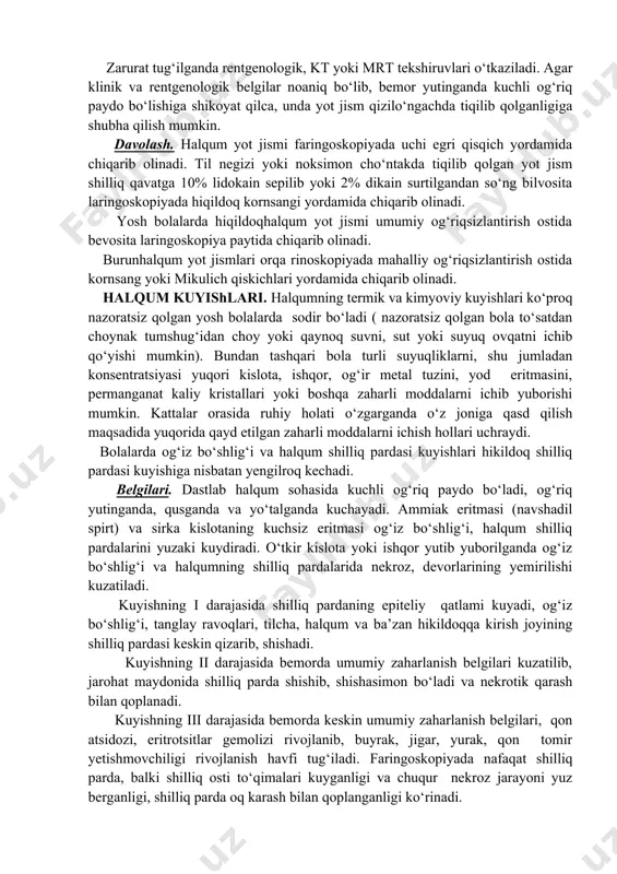 sida qo‘yiladi. ko‘pincha o‘tkir uchli yot jism (baliq suyakchalari, igna) murtaklar cho‘ntaklarida, til negizida, noksimon cho‘ntaklarda tiqilib qoladi. murtaklarni ko‘zdan kechirish uchun old ravoqchalar shpatel bilan asta bosilib, murtaklar ichki tomonga siljitiladi. odatda yot jism murtakda yoki ravoqchalar orasidagi shilliq parda burmasida tiqilib qoladi. ba’zan yot jismning bir uchi murtak to‘qimasiga suqilgan bo‘lsa, ikkinchi uchi til negiziga tegib turadi. bilvosita laringoskopiyada til negizining shilliq pardasi shilinganligi ko‘rinadi. til negizi va noksimon cho‘ntakni ko‘zdan kechirish va tiqilib qolgan yot jismni olib tashlash uchun shilliq pardaga 2% dikain, 10% lidokain sepiladi. tekshiruvda til murtagi to‘qimasi hamda til negizi va hiqildoqusti qopqog‘i orasidagi bo‘shliq holatiga e’tibor beriladi. noksimon cho‘ntakni ko‘zdan kechirish uchun bilvosita laringoskopiya (yoki gipofaringoskopiya) tekshiruvi bajariladi. muolaja bemorning boshi oldinga yoki yot jism tiqilib qolgan tomonga egilgan holda bajariladi. bunda til negizi, hiqildoqhalqumning yon devori, cho‘michsimon tog‘ay, cho‘michsimon hiqildoq usti qopqog‘i burmalarining shilliq pardasi shishganligi, zararlangan tomonda noksimon cho‘ntak torayganligi ko‘rinadi. …