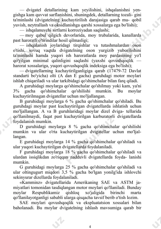 lishini kamaytiradi. dvigatelning ba'zi bir qismlari ishqalanadigan sirtlarini moy- laydigan alohida qurilmaga ega (yonilg'i nasosi, rostlagich, ventilator, suv nasosi va yurgizib yuborish sistemasi). dvigatelning barcha ishqalanadigan detallarini bosim ostida moylash konst- ruktiv jihatdan murakkabligi sababli tatbiq qilinmaydi. 6.2. moylash materiallari avtomobil, traktor va boshqa dvigatellarning ish sharoitlari hamda rejimlari bir-biridan keskin farq qiladi, shuning uchun ularda ishlatiladigan motor moylarining ekspluatatsion xossalari ham turlichadir. har qanday moyning asosiy vazifasi belgilangan motresurs davomida dvigatelning ishonchli va tejamli ishlashini ta'minlash bo'lganligi sababli motor moylari quyidagi talablarga javob berishi lozim: · dvigatel detallarining kam yeyilishini, ishqalanishni yen- gishga kam quvvat sarflanishini, shuningdek, detallarning tozali- gini ta'minlashi (dvigatelning kuchaytirilish darajasiga qarab mu- qobil yuvish, neytrallash va oksidlanishga qarshi xossalarga ega bo'lishi); · ishqalanuvchi sirtlarni korroziyadan saqlashi; · moy qabul qilgich devorlarida, moy trubalarida, kanallarda past haroratli o'tirindilar hosil qilmasligi; · ishqalanish joylaridagi tirqishlar va tutashmalardan oson o'tishi, sovuq vaqtda dvigatelning oson yurgizib yuborilishini ta'minlashi hamda …