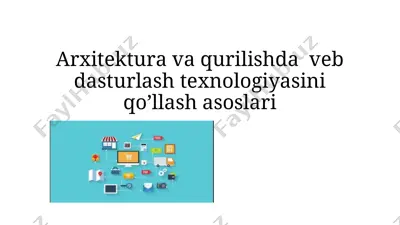 аrхitеkturа vа qurilishdа  vеb dаsturlаsh tехnоlоgiyasini qo’llаsh аsоslаri — PPT