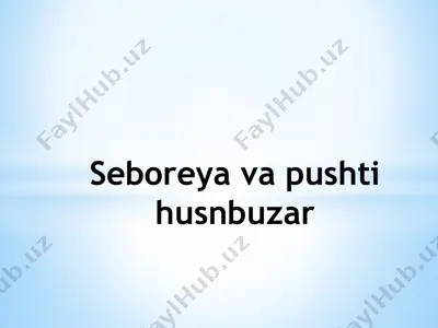 seboreya va pushti husnbuzar — PPTX