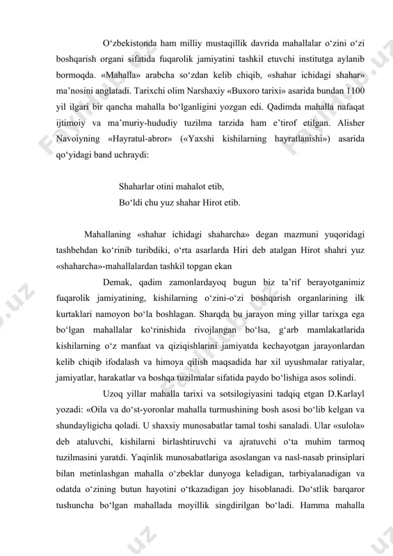 ifodalash va himoya qilish maqsadida har xil uyushmalar ratiyalar, jamiyatlar, harakatlar va boshqa tuzilmalar sifatida paydo bo‘lishiga asos solindi. uzoq yillar mahalla tarixi va sotsilogiyasini tadqiq etgan d.karlayl yozadi: «oila va do‘st-yoronlar mahalla turmushining bosh asosi bo‘lib kelgan va shundayligicha qoladi. u shaxsiy munosabatlar tamal toshi sanaladi. ular «sulola» deb ataluvchi, kishilarni birlashtiruvchi va ajratuvchi o‘ta muhim tarmoq tuzilmasini yaratdi. yaqinlik munosabatlariga asoslangan va nasl-nasab prinsiplari bilan metinlashgan mahalla o‘zbeklar dunyoga keladigan, tarbiyalanadigan va odatda o‘zining butun hayotini o‘tkazadigan joy hisoblanadi. do‘stlik barqaror tushuncha bo‘lgan mahallada moyillik singdirilgan bo‘ladi. hamma mahalla tevaragida parvona bo‘lar, shaxsiy sadoqat butun shahar bo‘ylab tarqalar, ba’zan esa butun boshli mintaqani qamrab olar edi. bunday an’anaparastlik sharoitida kimningdir tajribasi shaxsiy muloqotlar doirasi tasarrufidan tashqariga ham zudlik bilan tarqalib ketadi. shaxs har qanday masofadan turib sulola a’zolarining nikoh tantanalarida, marosimlarda qatnashishi mumkin. rang-barang oilaviy-qarindoshchilik aloqalarining mahalladan tashqarida ham kundalik turmushda toshi bor, lekin ular mahallaniki singari tosh …