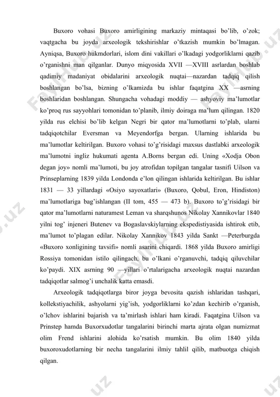 irlash ishlari ham kiradi. faqatgina uilson va prinstep hamda buxorxudotlar tangalarini birinchi marta ajrata olgan numizmat olim frend ishlarini alohida ko’rsatish mumkin. bu olim 1840 yilda buxoroxudotlarning bir necha tangalarini ilmiy tahlil qilib, matbuotga chiqish qilgan. 1822 yilda akademik keller buxorxudotlar tangalarni o’rganib, «sibirskiy vestnik» to’plamida «buxorodan keltirilgan qadimgi medallar» nomli maqolasini e’lon qildi (sibirskiy vestnik i kiem 1824 yil 9—18 b.). buxorxudotlar tangasini o’rganishda p. i.lerx xam o’zining qimmatli ishini bag’ishlagan. lerxning «rus arxeologiyasi jamiyati» sharq bo’limining to’plamida e’lon qilgan «buxorxudotlar tangalari» nomli maqolasi ilmiy mulohazalarga boyligi bilan ajralib turdi (rus arxeologiya jamiyati sharq bo’limi ishlari sankt-peterburg 1875 y).rus va chet el olimlari ishlarida buxoro tangalari arab afsonalari va rivoyatlari bilan qo’shib tasvir — langan. v.tizengao’zenning ishida shunday ma’lumotlarni ko’rish mumkin (v.tizingao’zen «sharqiy xalifa tanga​lari». s —peterburg, 1873).bu muallif buxorxudotlarning tangalarini arab xalifaligining tangalari deb sharhlab xato qiladi. yoki ermitajdagi numizmatika bo’limida fren tomonidan «afrosiyob urug’idan bo’lgan turk hoqonlari …
