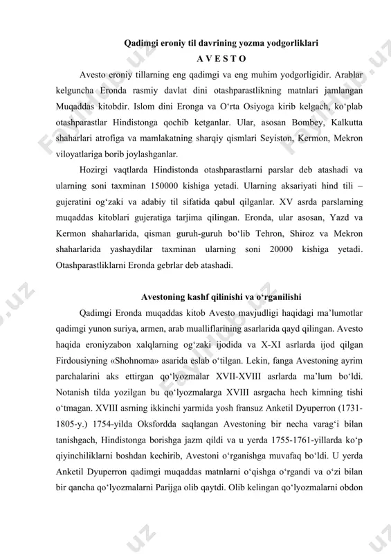 n avestoning bir necha varag‘i bilan tanishgach, hindistonga borishga jazm qildi va u yerda 1755-1761-yillarda ko‘p qiyinchiliklarni boshdan kechirib, avestoni o‘rganishga muvafaq bo‘ldi. u yerda anketil dyuperron qadimgi muqaddas matnlarni o‘qishga o‘rgandi va o‘zi bilan bir qancha qo‘lyozmalarni parijga olib qaytdi. olib kelingan qo‘lyozmalarni obdon o‘rganib, avestoni tarjima qildi va uni fransuz tilida izohlar berib «zend avesto» nomi bilan nashr ettirdi. shunday qilib ikki asrdan ortiqroq davrda ilmiy davrgacha qadimgi eron qo‘lyozma boyligi kirib keldiki, u hammaning e’tiborini o‘ziga jalb qilib kelmoqda. er.avv. ii minginchi yilgacha o‘rta osiyo va unga qo‘shni hududlarda yashagan xalqlarning tarixiy va madaniy hayoti haqidagi ma’lumotlar shu qimmatli yodgorlik avestoda o‘z aksini topgan. lekin anketil dyunerron yetarli darajada filologik tajribaga ega bo‘lmagani uchun uning tarjimalarida bir qator noaniqliklar va xatolar ro‘y beradiki, ularni tuzatish uchun ko‘plab olimlar turli izohlar bera boshladilar. xatto ba’zilar matnlarning haqiqiy ekanligiga shubha ham bildirdilar. masalan, “zand” so‘zining o‘zi «bilim, ta’lim, qonun …