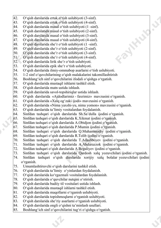 sh va sinfdan tashqari oʻqish metodikasidan mavzular: 31. sinfdan tashqari tayyorlov bosqich darslarini tashkil etish (1 -sinf). 32. sinfdan tashqari asosiy bosqich darslarini tashkil etish (3 -sinf). 33. sinfdan tashqari asosiy bosqich darslarini tashkil etish (4 -sinf). 34. sinfdan tashqari boshlang‘ich bosqich darslarini tashkil etish (2-sinf). 35. oʻqish darslarida qayta hikoyalash turlaridan foydalanish. 36. oʻqish darslarida hikoya oʻtish uslubiyoti (1 -sinf). 37. oʻqish darslarida hikoya oʻtish uslubiyoti (2-sinf). 38. oʻqish darslarida hikoya oʻtish uslubiyoti (3-sinf). 39. oʻqish darslarida hikoya oʻtish uslubiyoti (4-sinf). 40. oʻqish darslarida ertak oʻtish uslubiyoti (1 -sinf). 41. oʻqish darslarida ertak oʻtish uslubiyoti (2-sinf). 42. oʻqish darslarida ertak oʻtish uslubiyoti (3-sinf). 43. oʻqish darslarida ertak oʻtish uslubiyoti (4-sinf). 44. oʻqish darslarida masal oʻtish uslubiyoti (1 -sinf). 45. oʻqish darslarida masal oʻtish uslubiyoti (2-sinf). 46. oʻqish darslarida masal oʻtish uslubiyoti (3-sinf). 47. oʻqish darslarida masal oʻtish uslubiyoti (4-sinf). 48. oʻqish darslarida sheʼr oʻtish uslubiyoti (1 -sinf). 49. oʻqish …