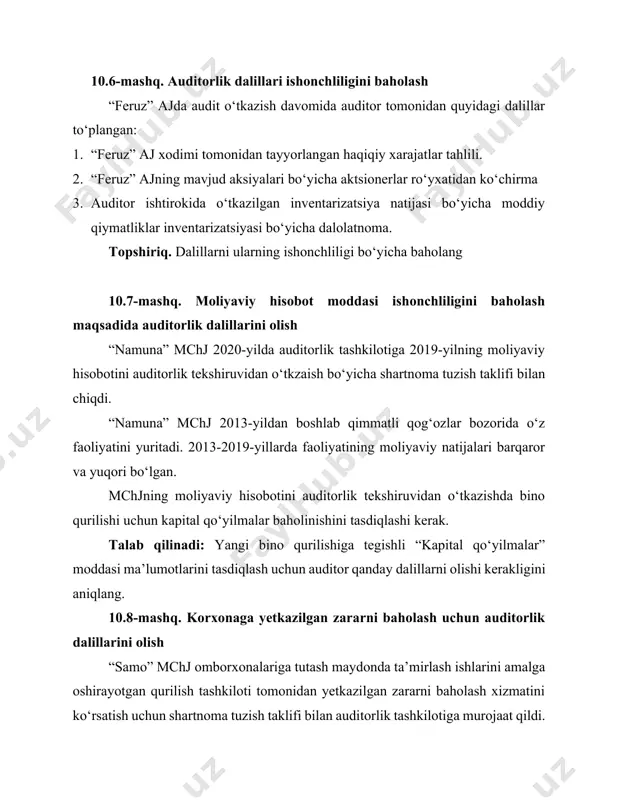 haqida olingan dalil b) telefonda so‘zlashuv orqali tasdiqlangan real debitor qarzdorlik haqidagi dalil c) hisob-kitoblarni inventarizatsiya qilish orqali real debitor qarzdorlik haqidagi dalil d) mijozni so‘rov qilish orqali olingan dalil 8. auditorlik dalillarini olishning qaysi usuli mijoz-korxona hujjatlarida aks ettirilgan noodatiy modda va hodisalarni o‘rganish imkonini beradi? a) hujjatlarni tekshirish b) kuzatuv c) tasdiqlash d) ekspertiza 9. auditorlik dalillarini olishning qaysi usuli xo‘jalik muomalasini ushbu operatsiyasining amalga oshirilishi haqqoniyligi va maqsadga muvofiqligini tasdiqlovchi dastlabki hujjatgacha hisobda aks ettirilishini kuzatish imkonini beradi? a) hujjatlarni tekshirish b) kuzatish c) ayrim xo‘jalik muomalalarini hisobga olish qoidalariga amal qilinishini tekshirish d) test