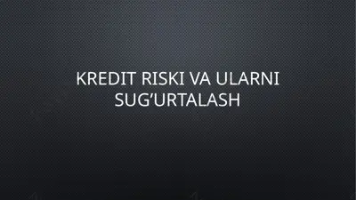 kredit riski va ularni sug’urtalash — PPTX